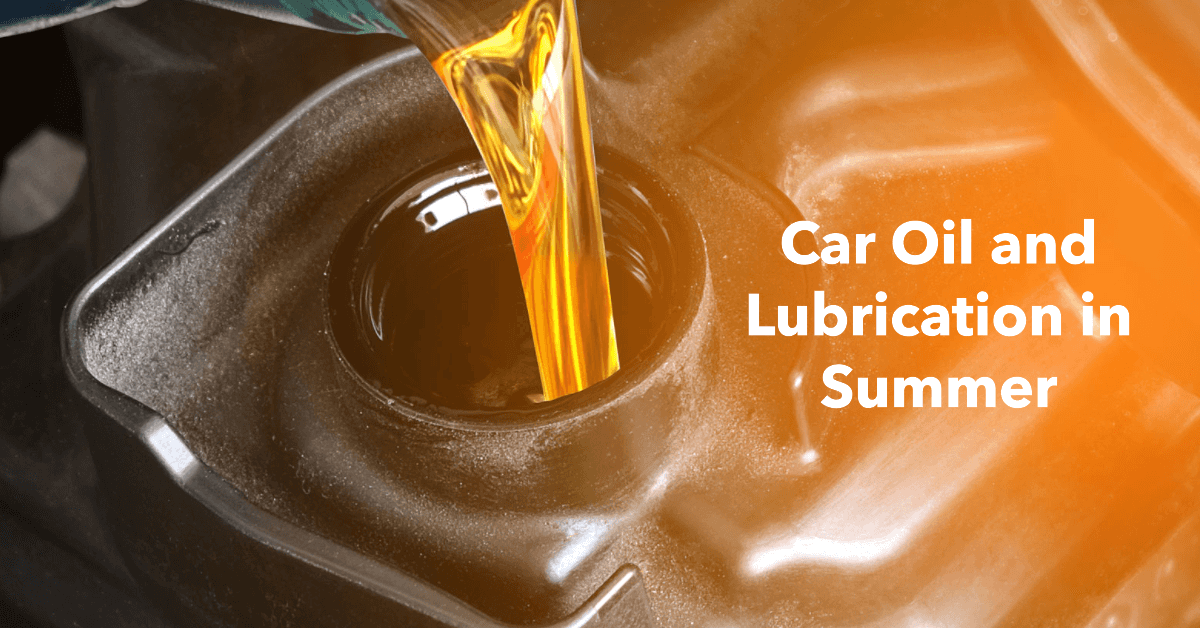 Car Oil and Lubrication in Summer Get Summer Ready for Your Car
